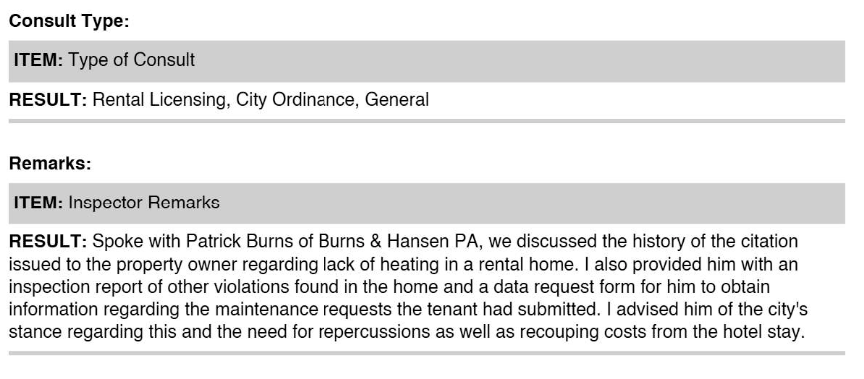 Screenshot showing comments from the city inspector stating, "Spoke with Patrick Burns of Burns & Hansen PA, we discussed the history of the citation issued to the property owner regarding lack of heating in a rental home. I also provided him with an inspection report of other violations found in the home and a data request form for him to obtain information regarding the maintenance requests the tenant had submitted. I advised him of the city's stance regarding this and the need for repercussions as well as recouping costs from the hotel stay.